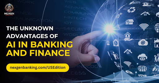 The Unknown Advantages of AI In Banking and Finance