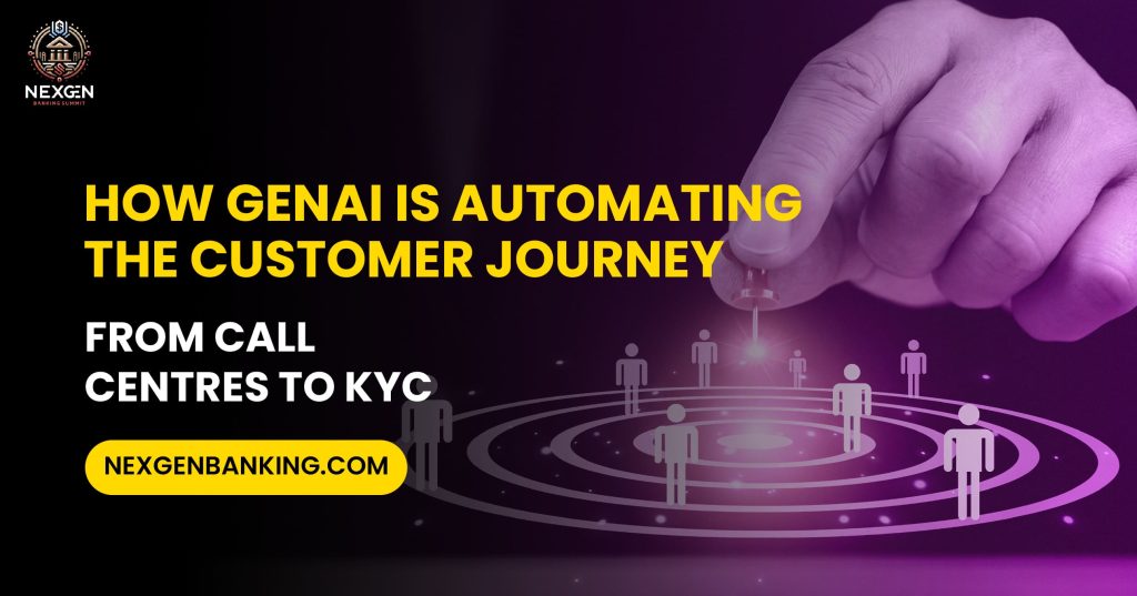 How GenAI Is Automating the Customer Journey – From Call Centres to KYC