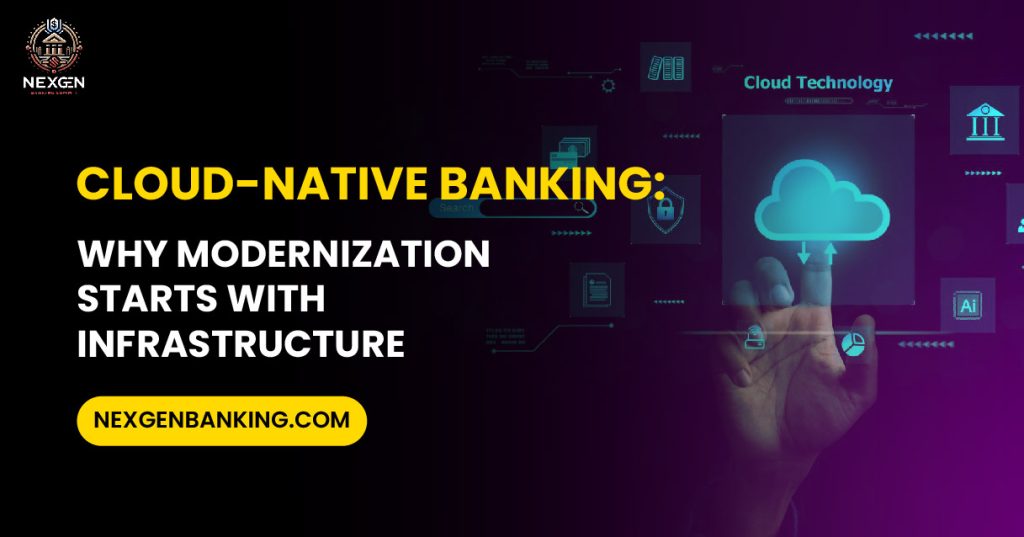 Cloud Native Banking Why Modernization Starts with Infrastructure